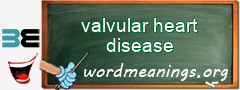 WordMeaning blackboard for valvular heart disease